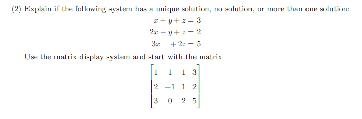 Unique Solution Matrix Pattern Solved (2) Explain if the following system has a unique | Chegg.com