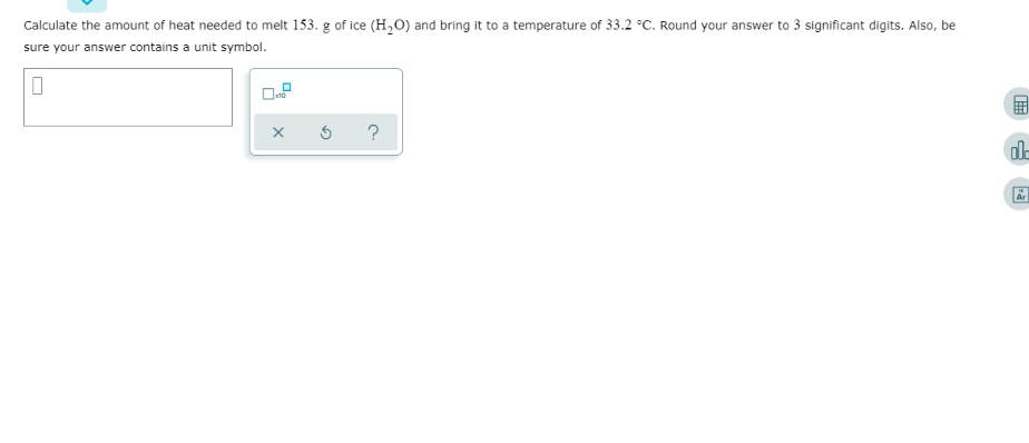 Solved Calculate the amount of heat needed to melt 153. g of | Chegg.com