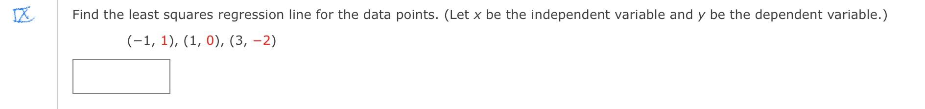 Solved Find the least squares regression line for the data | Chegg.com