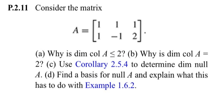 Solved P.2.11 Consider the matrix 1-2 (a) Why is dim col A | Chegg.com