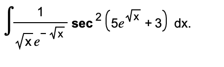 Solved ∫xe−x1sec2(5ex+3)dx∫4−x2(arcsin2x)2dx∫(arctany)(1+y2) | Chegg.com