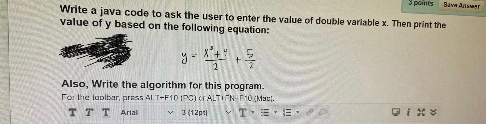 Solved 3 points Save Answer Write a java code to ask the | Chegg.com