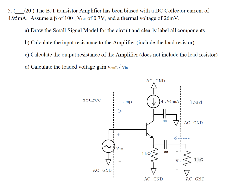 Solved 5. ( /20 ) The BJT transistor Amplifier has been | Chegg.com