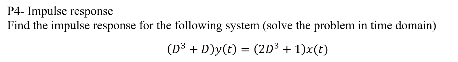 Solved P4- Impulse response Find the impulse response for | Chegg.com