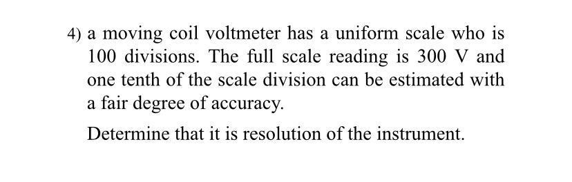Solved 4) a moving coil voltmeter has a uniform scale who is | Chegg.com
