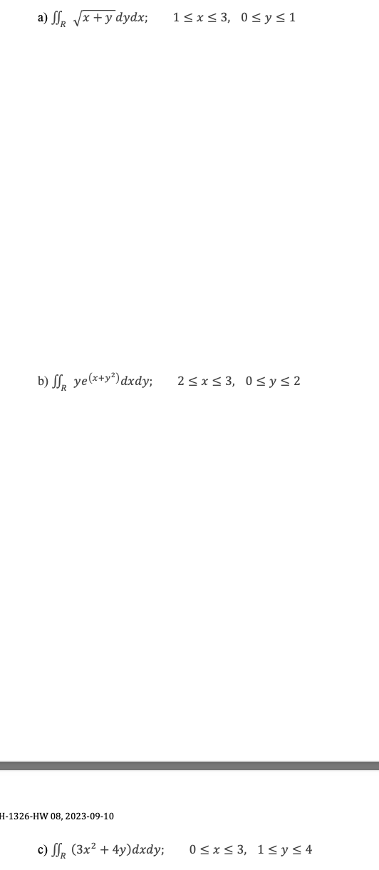 a) \( \iint_{R} \sqrt{x+y} d y d x ; \quad 1 \leq x \leq 3, \quad 0 \leq y \leq 1 \) b) \( \iint_{R} y e^{\left(x+y^{2}\right