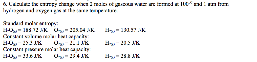 Solved 6. Calculate the entropy change when 2 moles of | Chegg.com