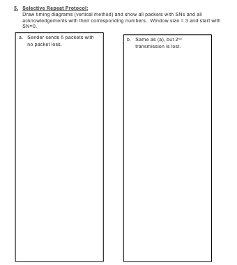5. Selective Repeat Protocol: Draw timing diagrams | Chegg.com