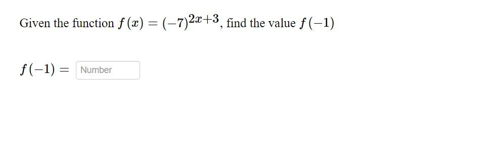 Solved Given the function f(x)=(−7)2x+3, find the value | Chegg.com
