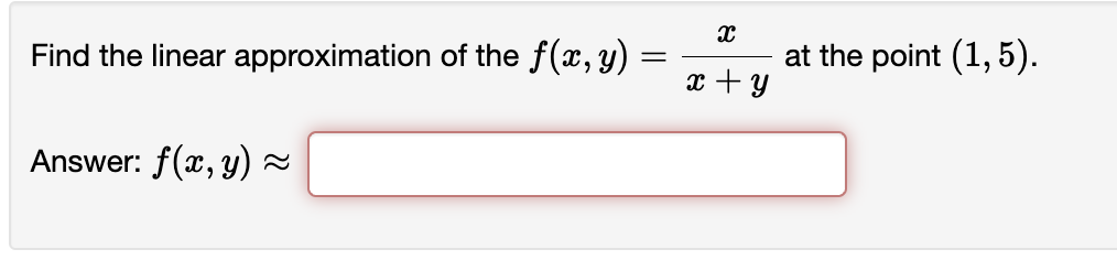 Solved Find The Linear Approximation Of The F(x,y)=x+yx At | Chegg.com