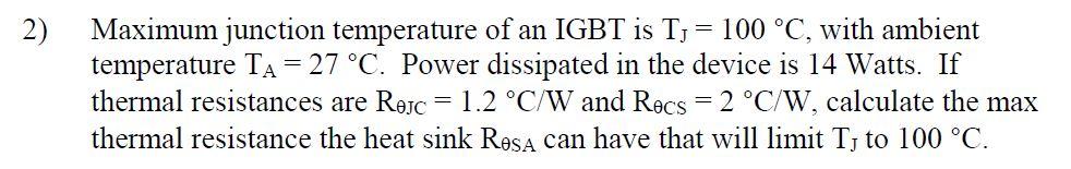 Solved = = 2) Maximum junction temperature of an IGBT is Tg | Chegg.com