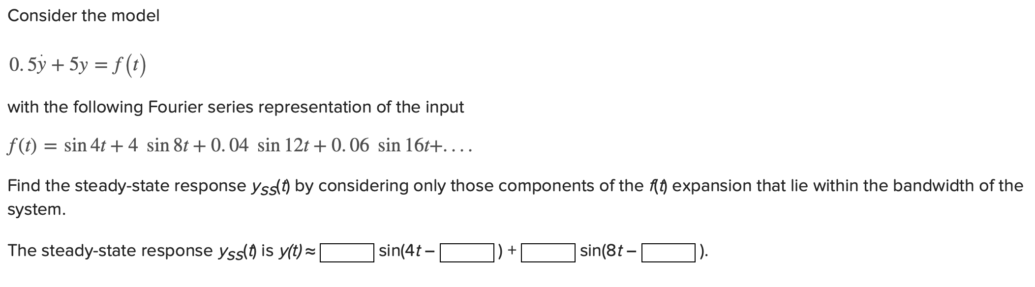 Solved Consider the model 0.5y + 5y u003d f(t) with the | Chegg.com