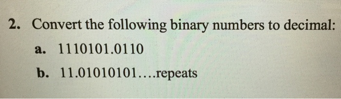 Solved 2. Convert the following binary numbers to decimal: | Chegg.com