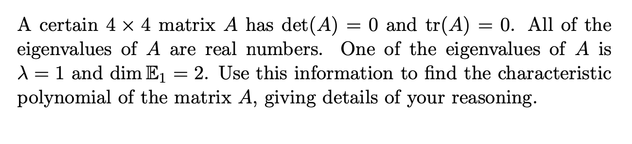 Solved A certain 4×4 matrix A has det(A)=0 and tr(A)=0. All | Chegg.com