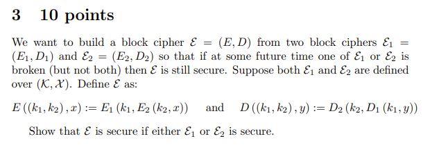 Solved We want to build a block cipher E=(E,D) from two | Chegg.com