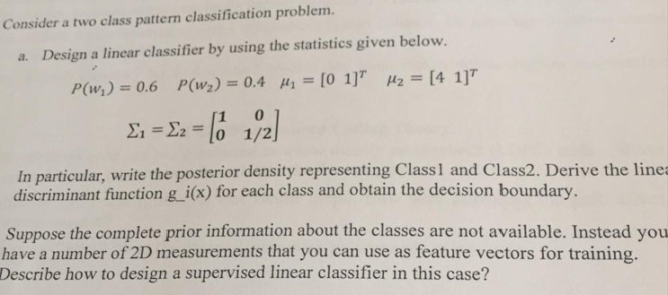 a. Design a linear classifier by using the statistics | Chegg.com