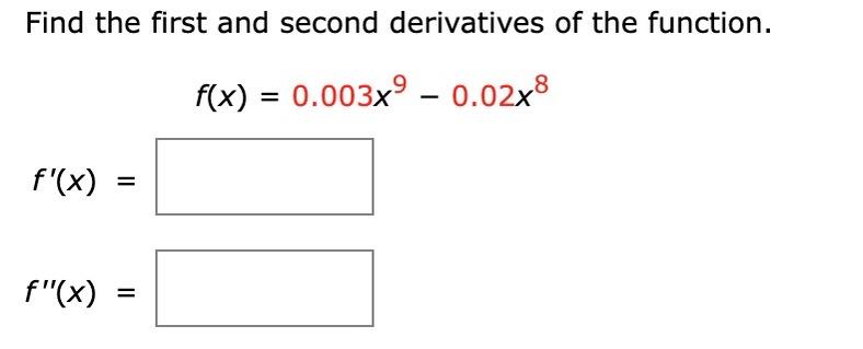 Solved Find The First And Second Derivatives Of The | Chegg.com