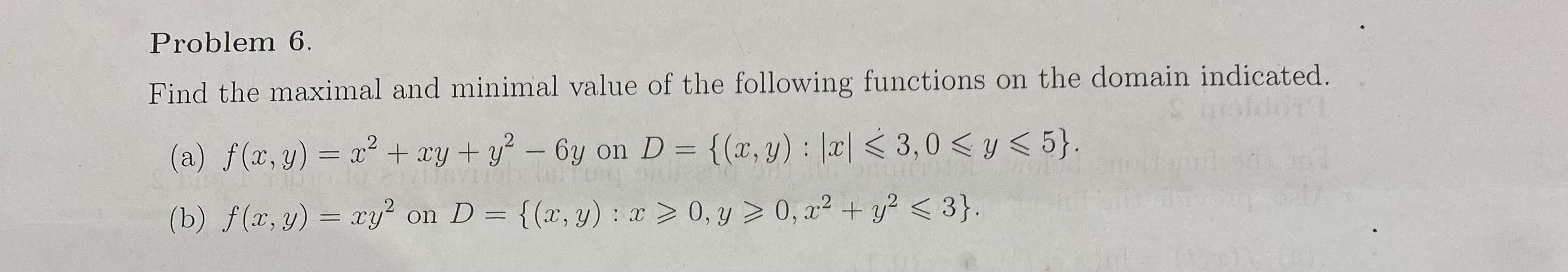 Solved Problem 6. Find the maximal and minimal value of the | Chegg.com