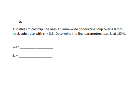 Solved 6. A lossless microstrip line uses a 1-mm-wide | Chegg.com