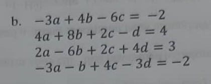 Solved b.-3a +4b - 6c = -2 4a +8b+2c - d 4 2a - 6b +2c + 4d | Chegg.com