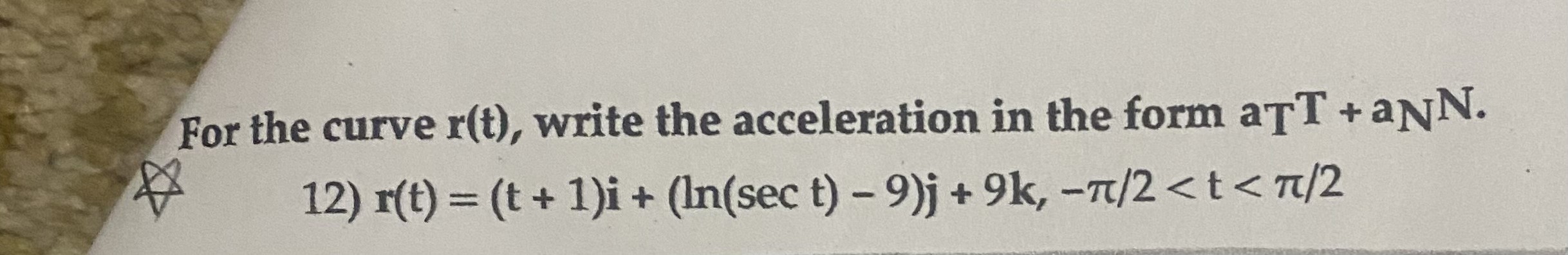 Solved Answer: a = (sect tant)T + (sect)NExplain every step | Chegg.com