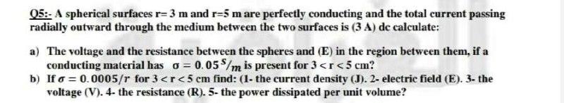 Solved 05:- A spherical surfaces r= 3 m and r=5 m are | Chegg.com