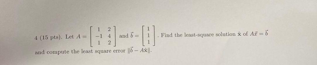 Solved 1 2 -1 4 1 2 4 (15 Pts). Let A= 1 1 And 6 = . Find | Chegg.com