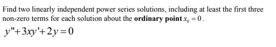 Solved Find Two Linearly Independent Power Series Solutions