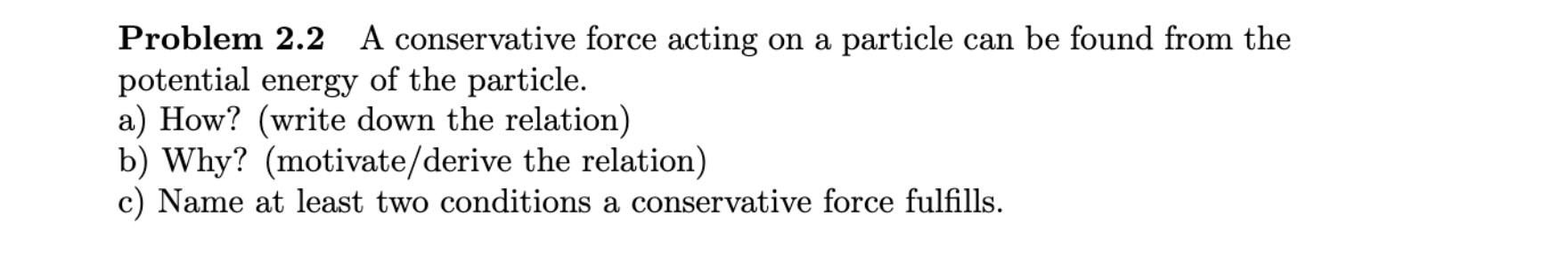 Solved Problem 2.2 A Conservative Force Acting On A Particle | Chegg.com