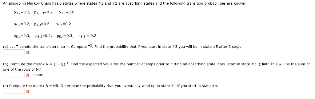 Solved An absorbing Markov Chain has 5 states where states | Chegg.com