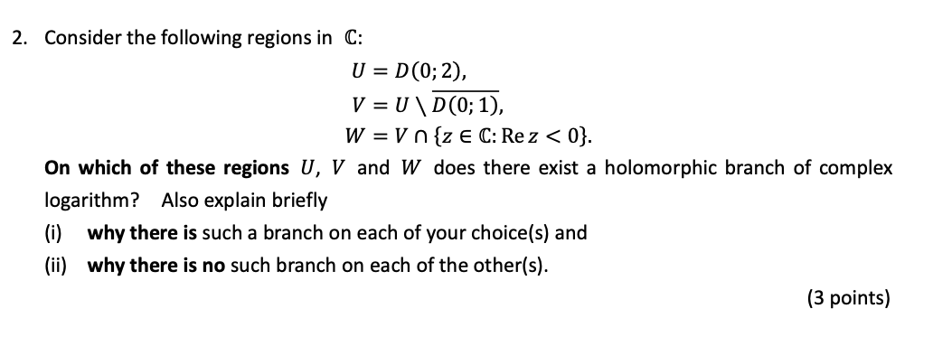 Solved 2. Consider the following regions in C: U = D(0;2), V | Chegg.com
