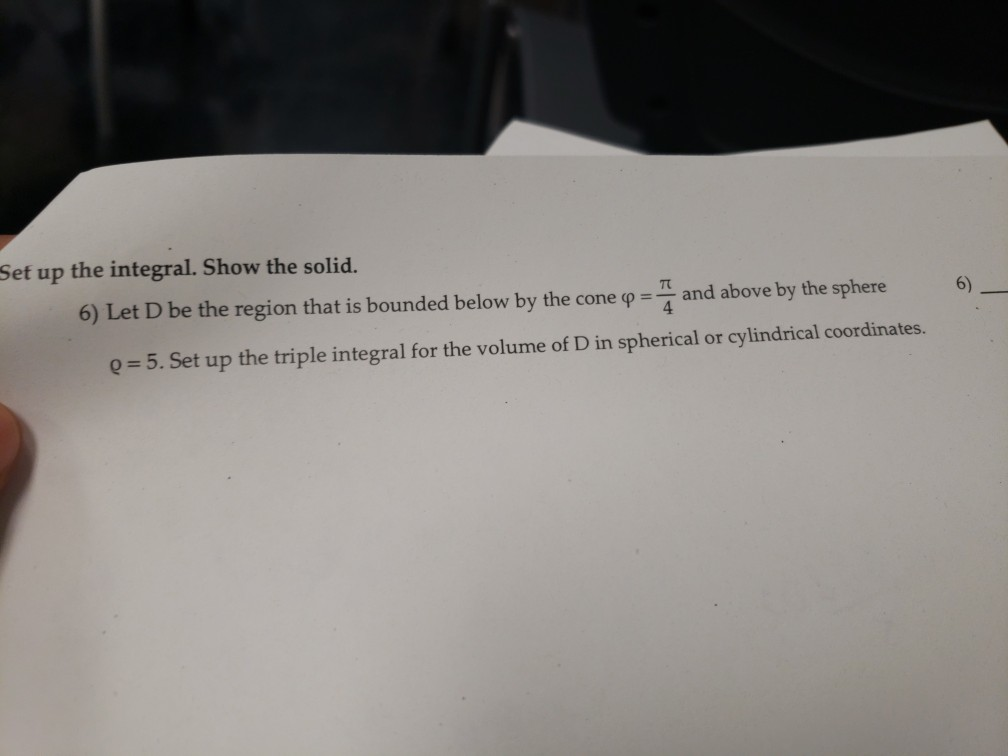 Solved Set Up The Integral Show The Solid 6 Let D Be The Chegg Solved Set Up The Integral Show The Solid 6 Let D Be The Chegg