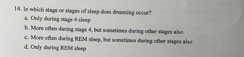 Solved 14. In which stage or stages of sleep does dreaming | Chegg.com