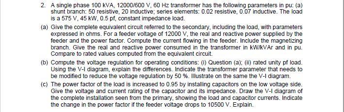 2. A single phase 100 kVA, 12000/600 V, 60 Hz | Chegg.com