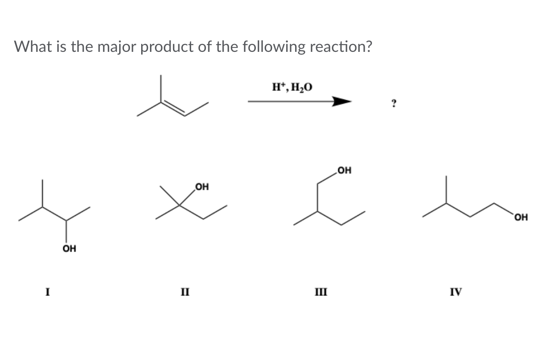 What is the major product of the following reaction?
\( \mathrm{H}^{+}, \mathrm{H}_{2} \mathbf{O} \)
?