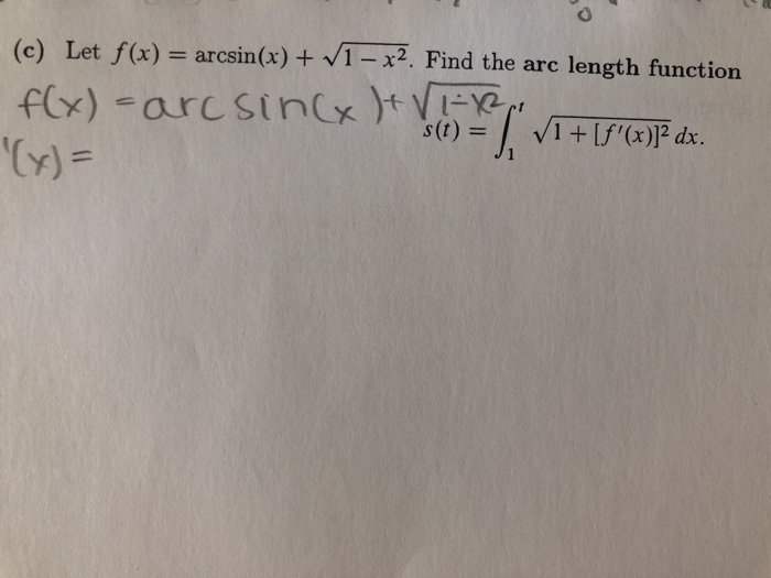 Solved (c) Let f(x) = arcsin(x) +-/1-x2. Find the arc length | Chegg.com
