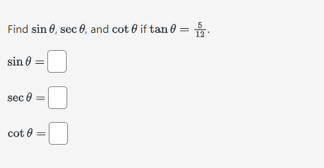 Solved Find sinθ,secθ, and cotθ if tanθ=125 sinθ= | Chegg.com