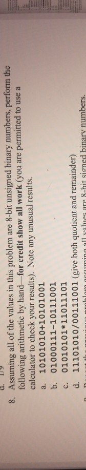 8. Assuming all of the values in this problem are 8-bit unsigned binary numbers, perform the following arithmetic by hand-for
