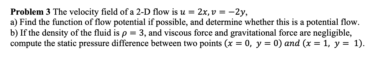Solved Problem 3 The velocity field of a 2-D flow is u = 2x, | Chegg.com