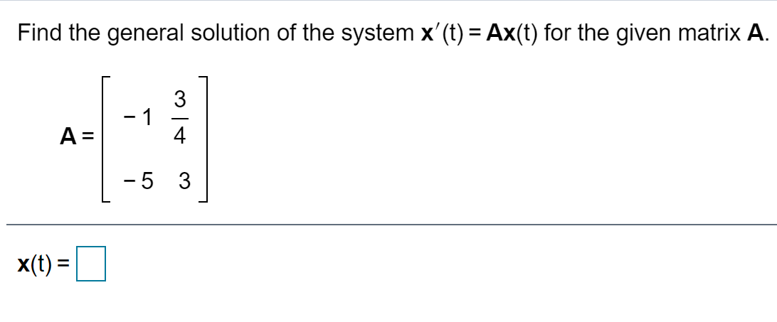 Solved Find the general solution of the system x'(t) = Ax(t) | Chegg.com