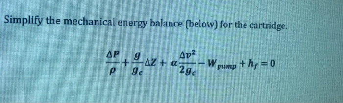 Solved Simplify the mechanical energy balance (below) for | Chegg.com