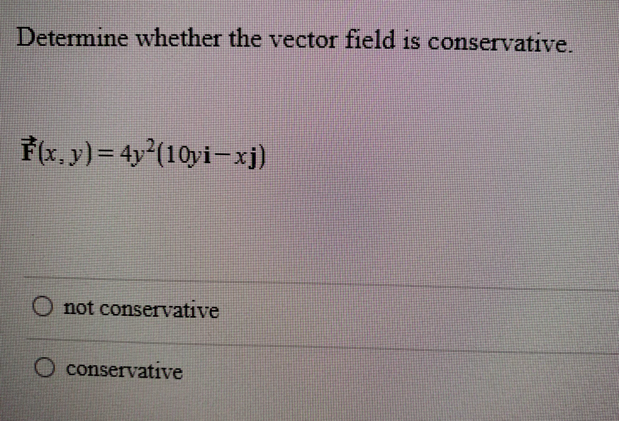 Solved Determine Whether The Vector Field Is Conservative. | Chegg.com