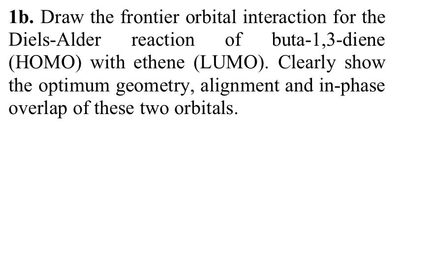 Solved 1b. Draw the frontier orbital interaction for the | Chegg.com