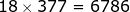 18 x 377 = 6786