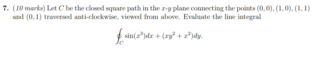 Solved 7. (10 marks) Let C be the closed square path in the | Chegg.com