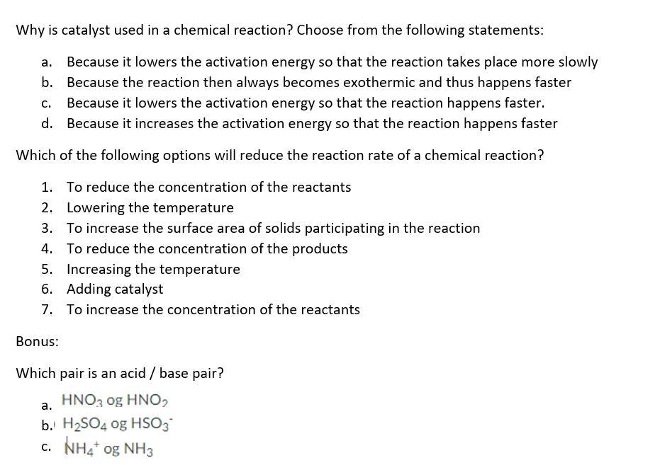 Solved Why is catalyst used in a chemical reaction? Choose | Chegg.com