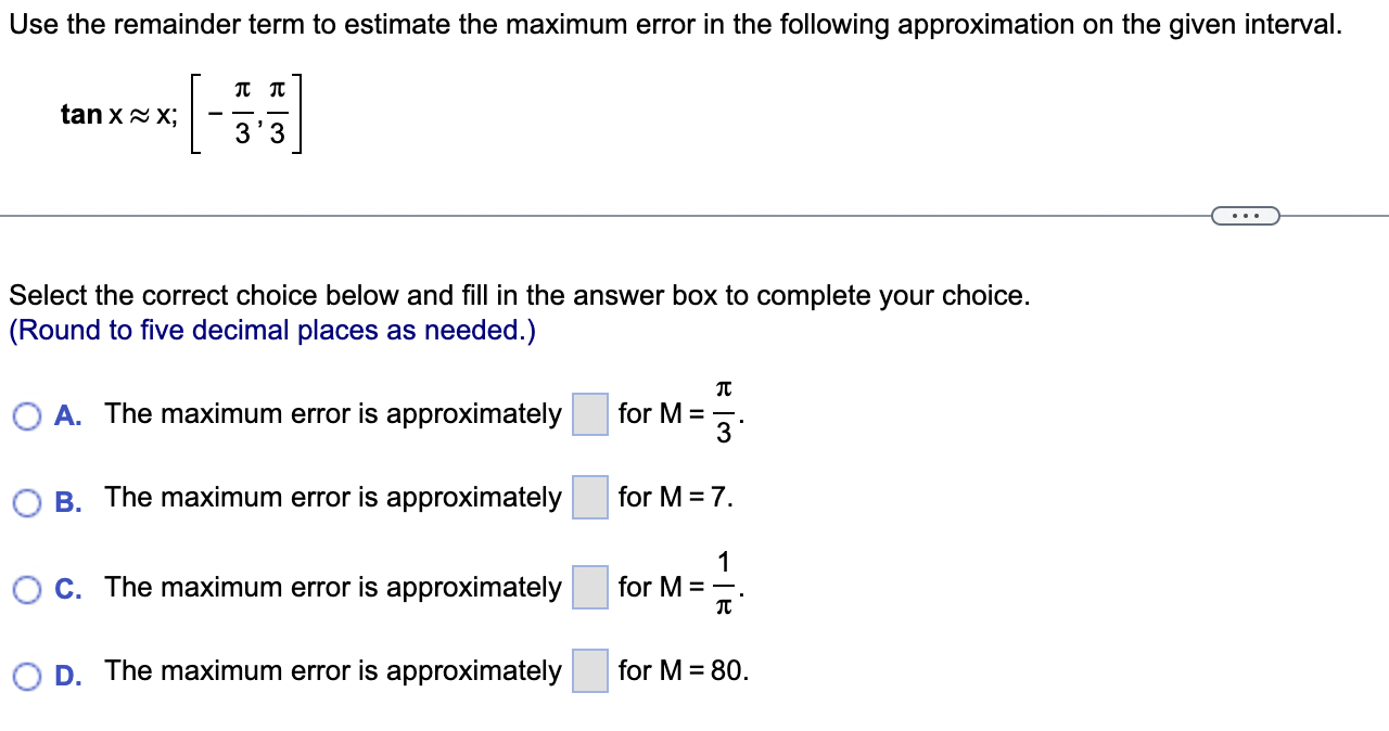 Solved Use the remainder term to estimate the maximum error | Chegg.com