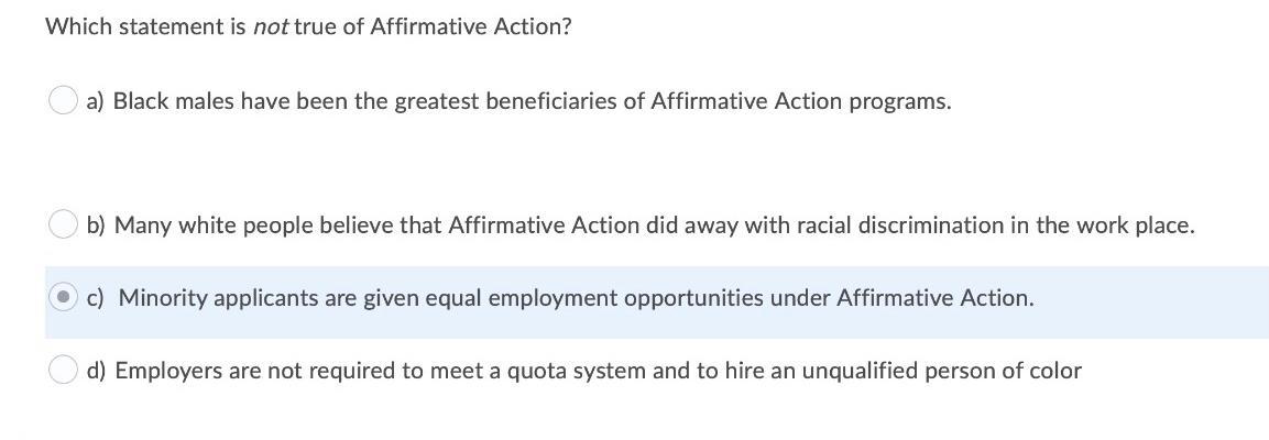 Solved Which Statement Is Not True Of Affirmative Action A Chegg
