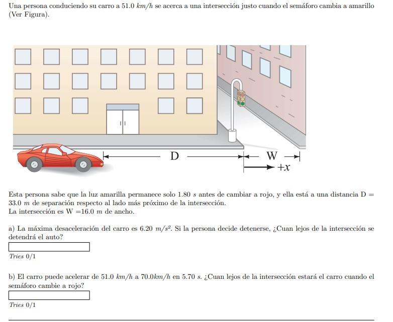 Una persona conduciendo su carro a \( 51.0 \mathrm{~km} / \mathrm{h} \) se acerca a una intersección justo cuando el semáforo