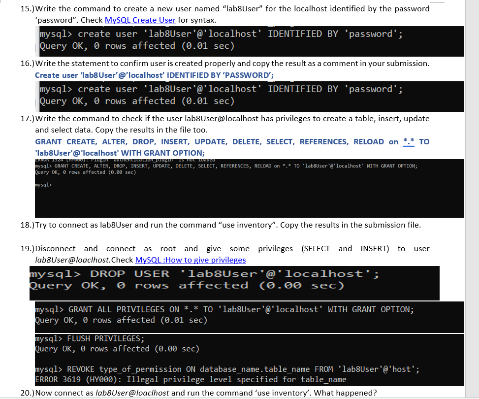 15.) Write the command to create a new user named lab8User for the localhost identified by the password password. Check M